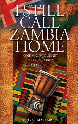 I Still Call Zambia Home de George Masempela