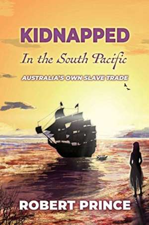 Kidnapped in the South Pacific de Robert D Prince