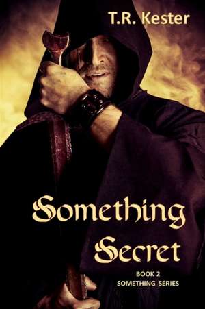 Something Secret de T. R. Kester