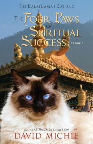 The Dalai Lama's Cat and the Four Paws of Spiritual Success de David Michie