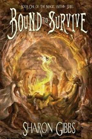 Bound to Survive: The Magic Within de Sharon Anne Gibbs