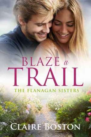 Blaze a Trail de Claire Boston