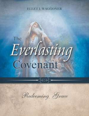 The Everlasting Covenant de Ellet J. Waggoner