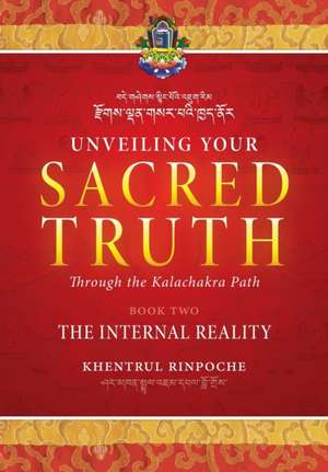 Unveiling Your Sacred Truth through the Kalachakra Path, Book Two de Shar Khentrul Jamphel Lodrö