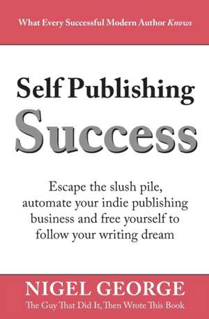 Self Publishing Success de Nigel George