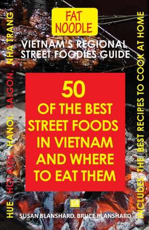 Vietnam's Regional Street Foodies Guide de Susan Blanshard