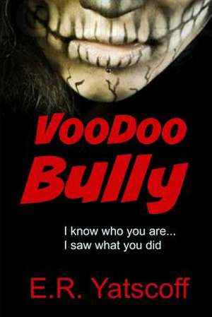 Voodoo Bully de E. R. Yatscoff