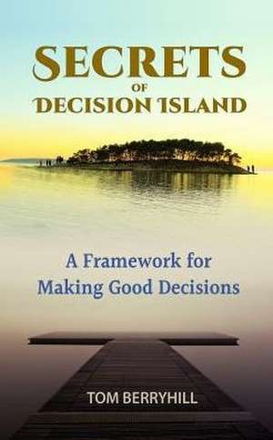 Secrets of Decision Island de Tom Berryhill