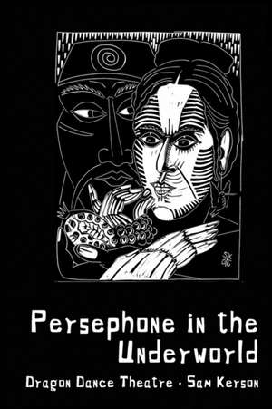 Persephone in the Underworld - Dragon Dance Theatre: Persephone Entre Dos Mundos de Bernardo Olmedo