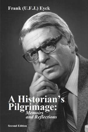 A Historian's Pilgrimage Memoirs and Reflections de Rosemarie Eyck