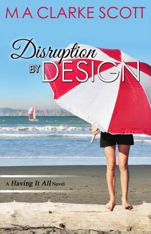 Disruption by Design de M A Clarke Scott