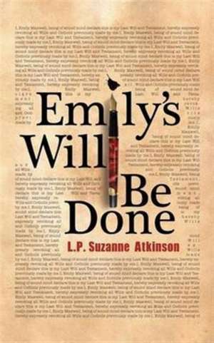 Emily's Will Be Done de L. P. Suzanne Atkinson