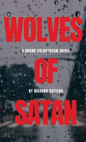 The Wolves Of Satan de Richard Cozicar