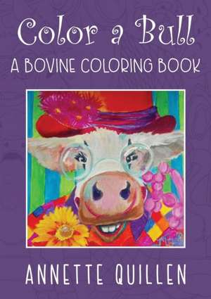 Color-A-Bull de Annette Quillen