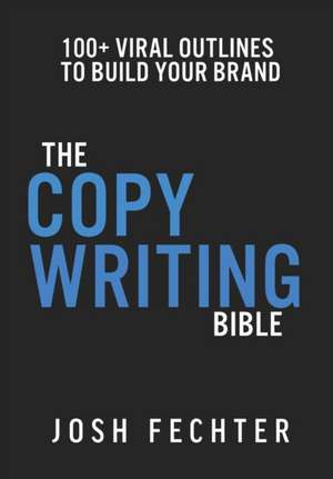 The Copywriting Bible de Josh Fechter