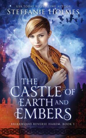 The Castle of Earth and Embers de Steffanie Holmes