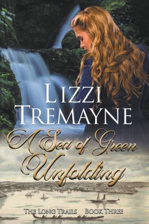 A Sea of Green Unfolding de Lizzi Tremayne