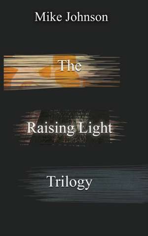 The Raising Light Trilogy de Mike Johnson