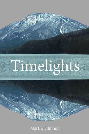 Timelights de Martin Edmond