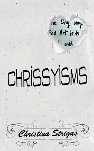 A Book of Chrissyisms de Christina Strigas