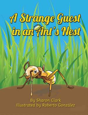 A Strange Guest in an Ant's Nest de Sharon Clark