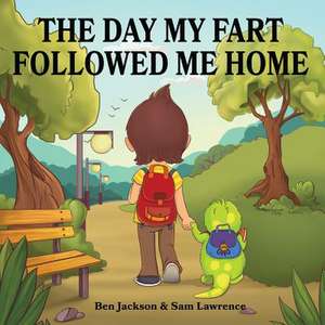 The Day My Fart Followed Me Home de Ben Jackson