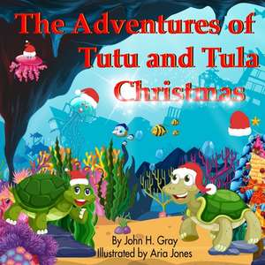 The Adventures of Tutu and Tula Christmas de John H Gray