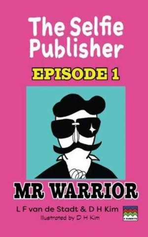 The Selfie Publisher Episode 1 (Mr Warrior) de L F van de Stadt