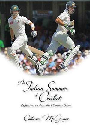 An Indian Summer of Cricket de Catherine McGregor