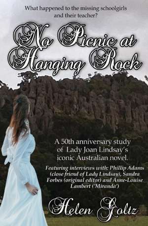 No Picnic at Hanging Rock de Helen Goltz