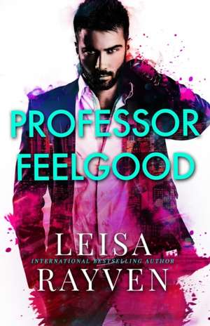 Professor Feelgood de Leisa Rayven