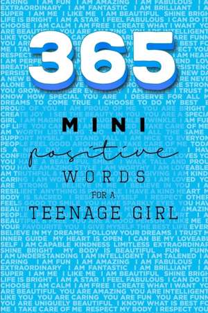 365 Positive Words for a Teenage Girl Mini Edition de Rebecca Dorothy Valastro