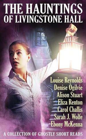 The Hauntings of Livingstone Hall de Louise Reynolds