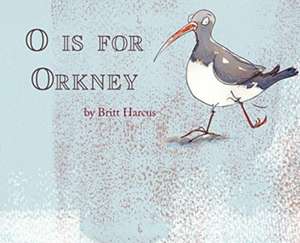 O is for Orkney de Britt Harcus