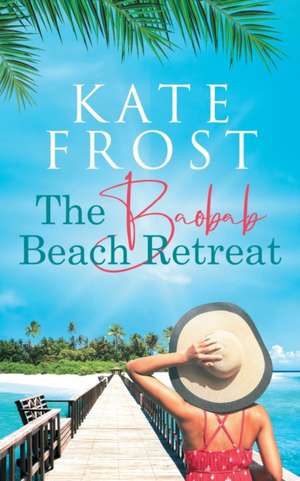 The Baobab Beach Retreat de Kate Frost