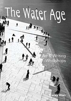 The Water Age Art & Writing Workshops de Tracey Warr