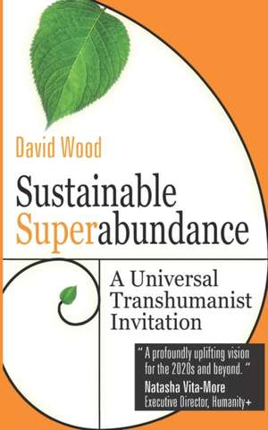 Sustainable Superabundance: A Universal Transhumanist Invitation de David Wood