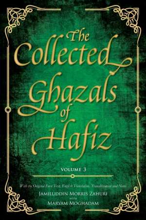 The Collected Ghazals of Hafiz - Volume 3 de Hafez- Shams-Ud-Din Muhammad Shirazi