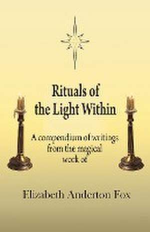 Rituals of the Light Within de Fox, Elizabeth Anderton