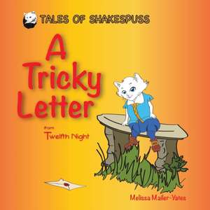 A Tricky Letter: From Twelfth Night de Melissa Mailer-Yates