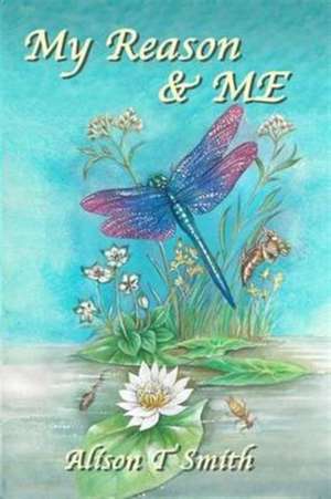 My Reason & ME de Alison T Smith