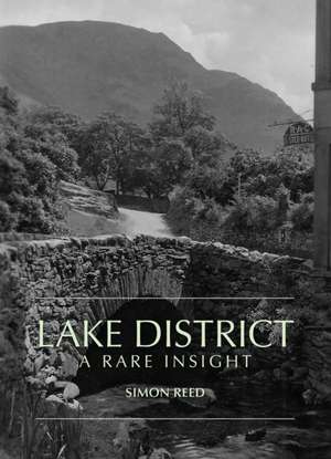 Reed, S: The Lake District - A Rare Insight de Simon Reed