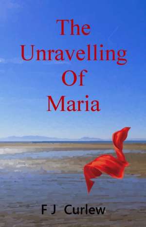 The Unravelling Of Maria de Fj Curlew