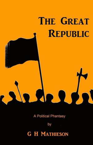 The Great Republic: A Political Phantasy de George Musgrave