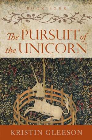 The Pursuit of the Unicorn de Kristin Gleeson