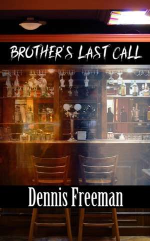 Brother's Last Call de Dennis Freeman