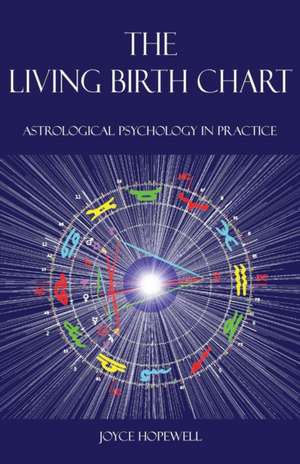 The Living Birth Chart: Astrological Psychology in Practice de Joyce Susan Hopewell