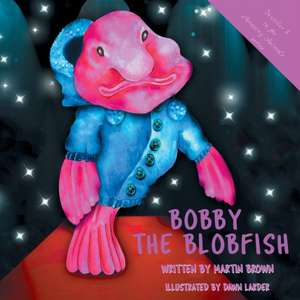 BOBBY THE BLOBFISH de Martin Brown