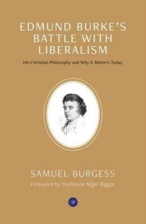 Edmund Burke's Battle with Liberalism de Samuel Burgess