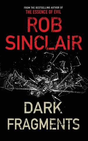 Dark Fragments: A twisting psychological thriller de Rob Sinclair